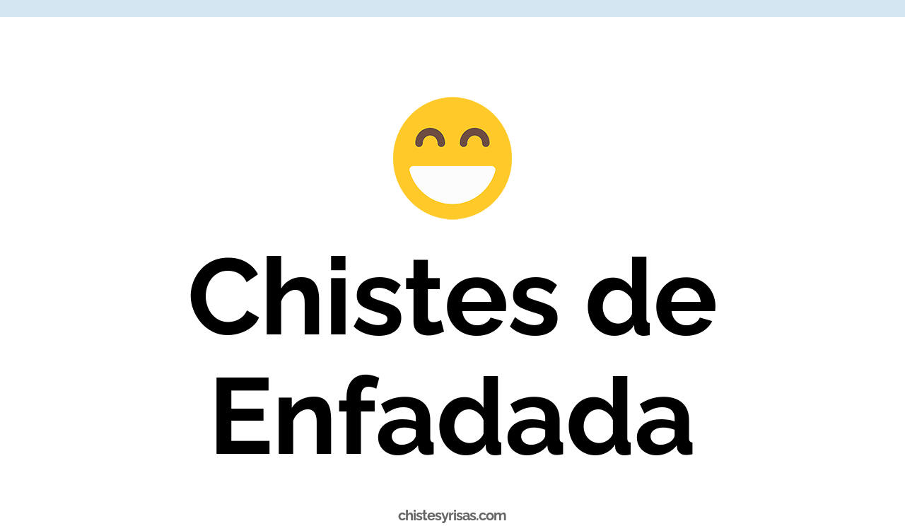 chistes de enfadada