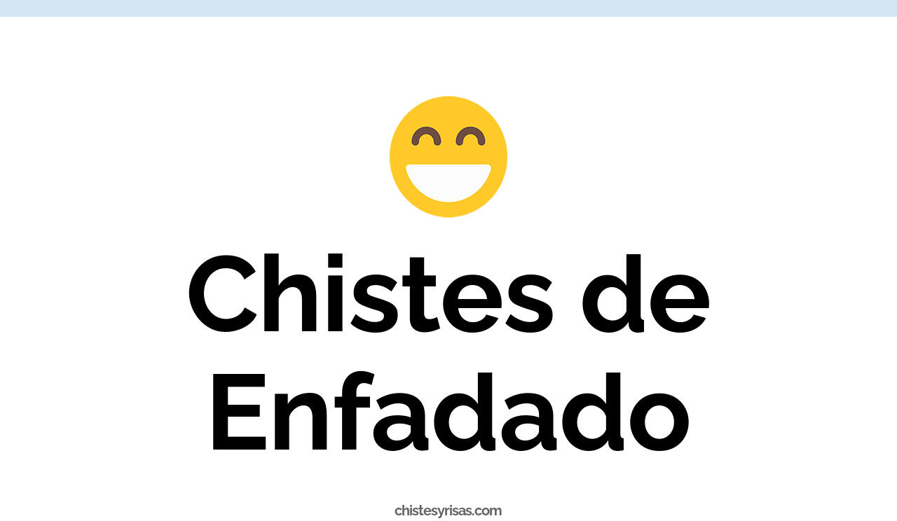 chistes de enfadado