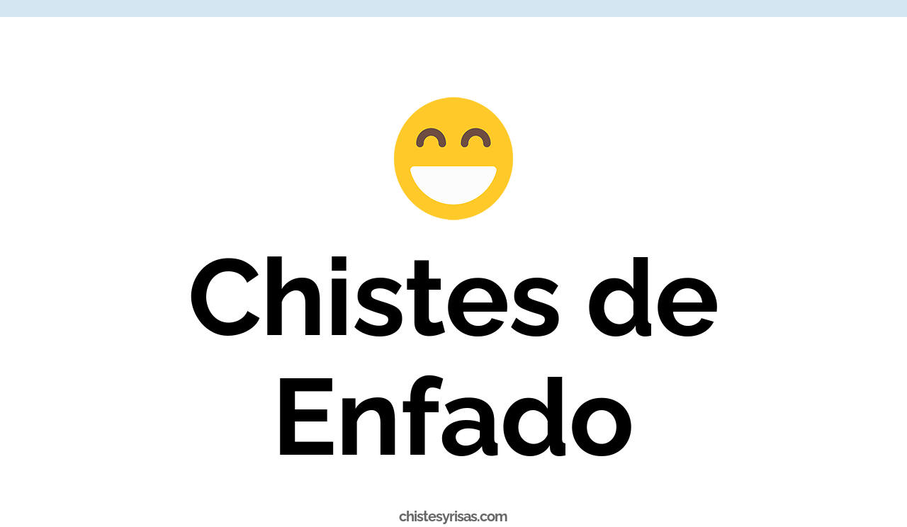 chistes de enfado