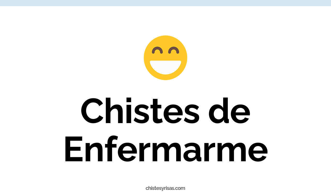 chistes de enfermarme
