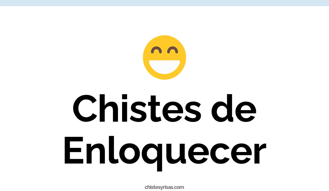 chistes de enloquecer