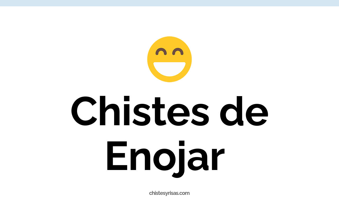 chistes de enojar