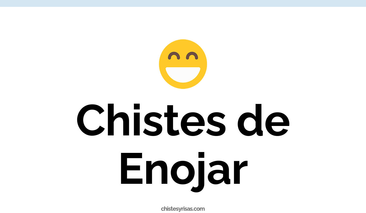 chistes de enojar