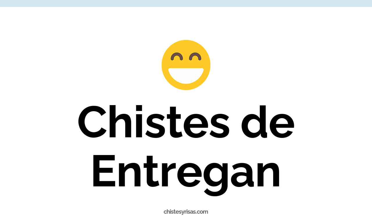 chistes de entregan