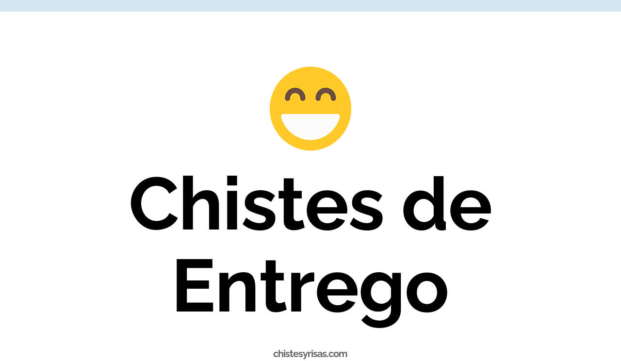 chistes de entrego