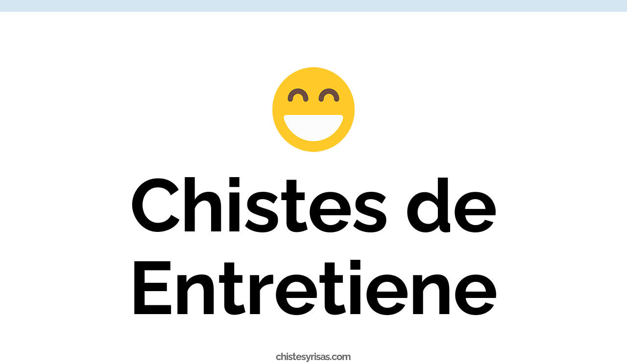 chistes de entretiene