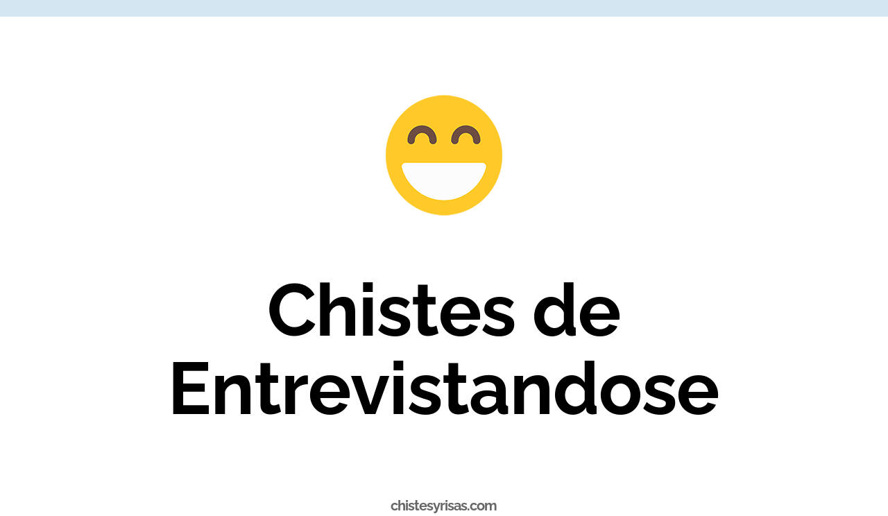 chistes de entrevistandose