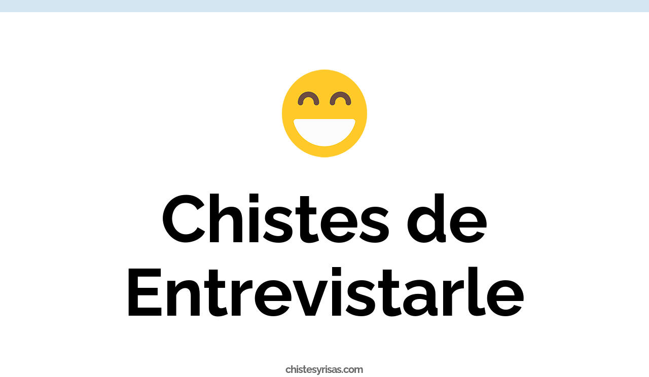chistes de entrevistarle
