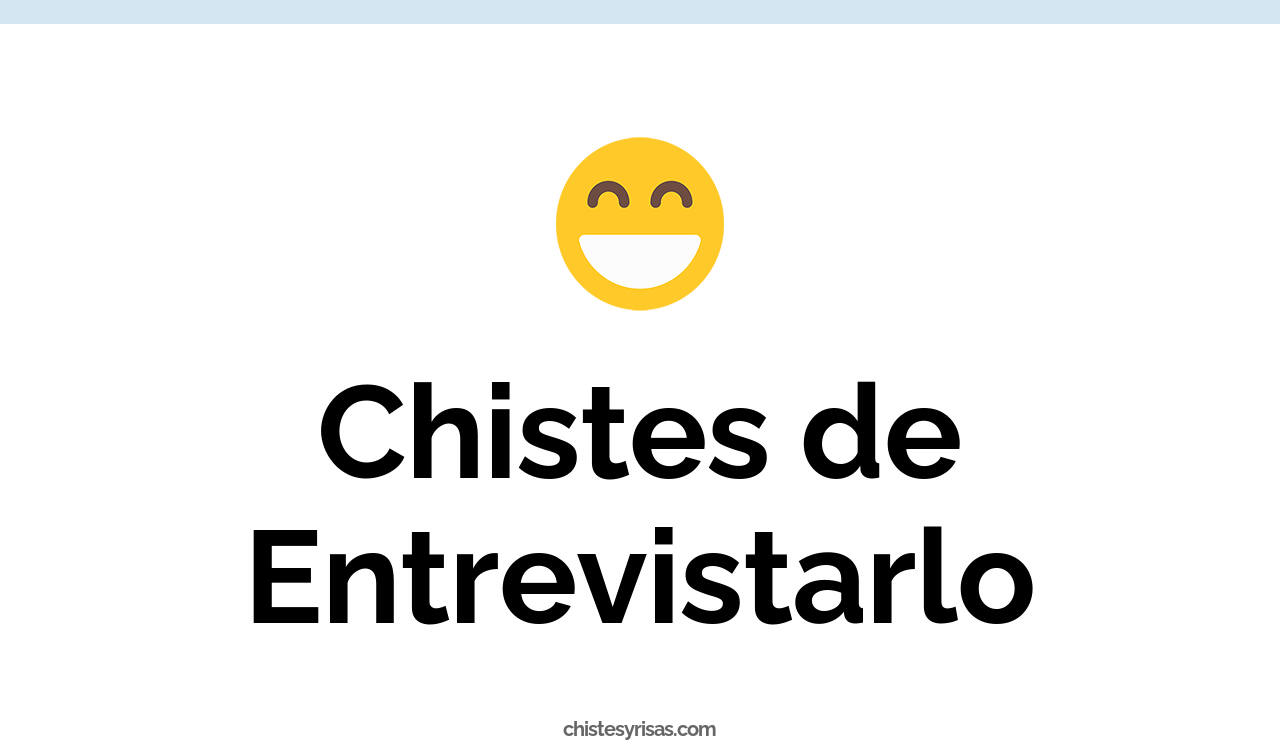 chistes de entrevistarlo