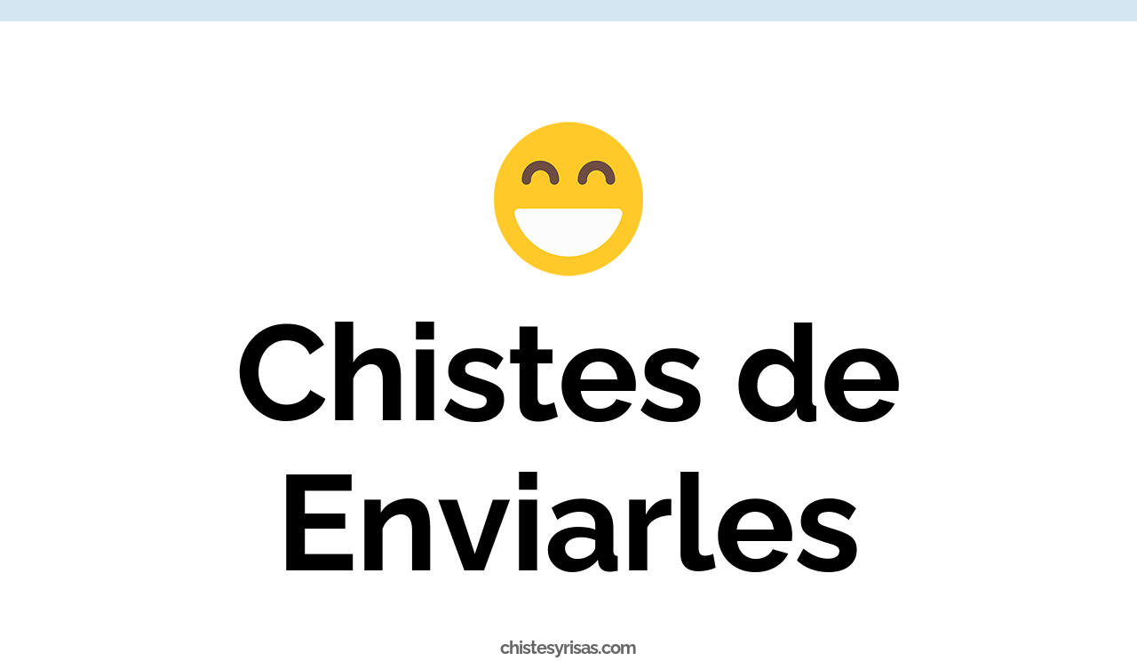 chistes de enviarles