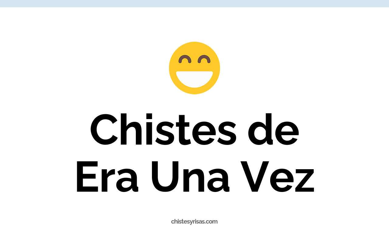 chistes de era una vez