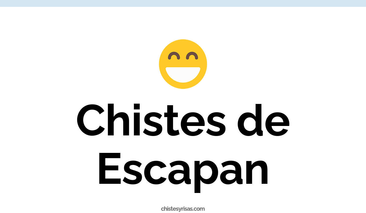 chistes de escapan