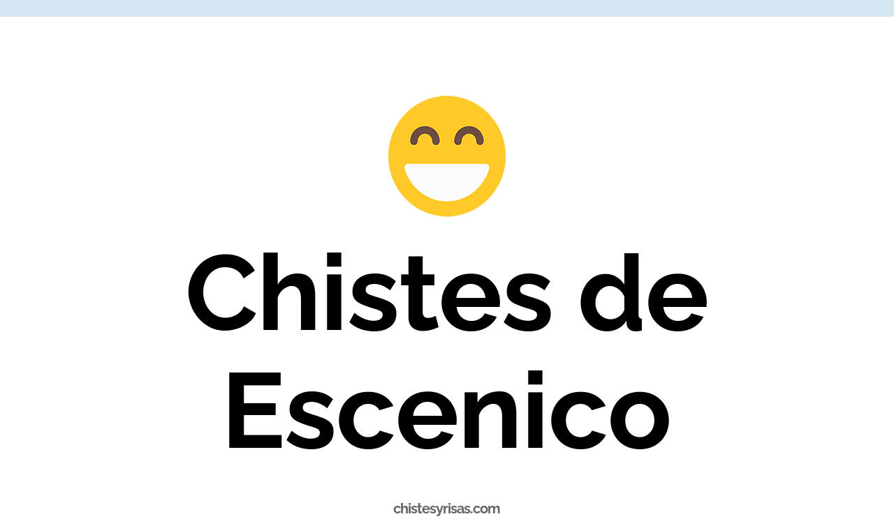 chistes de escénico