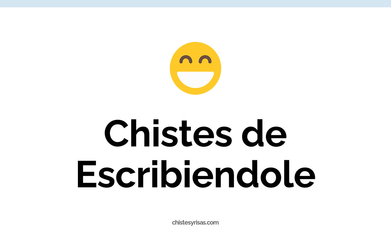chistes de escribiendole