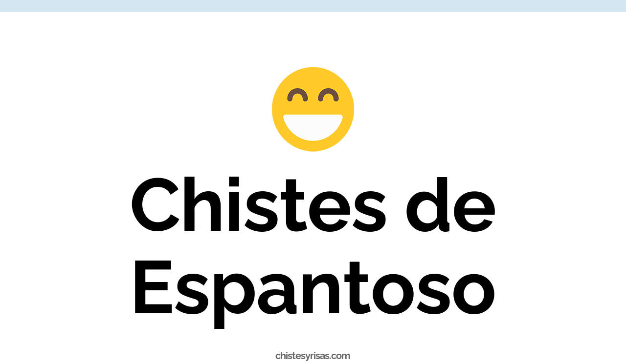 chistes de espantoso