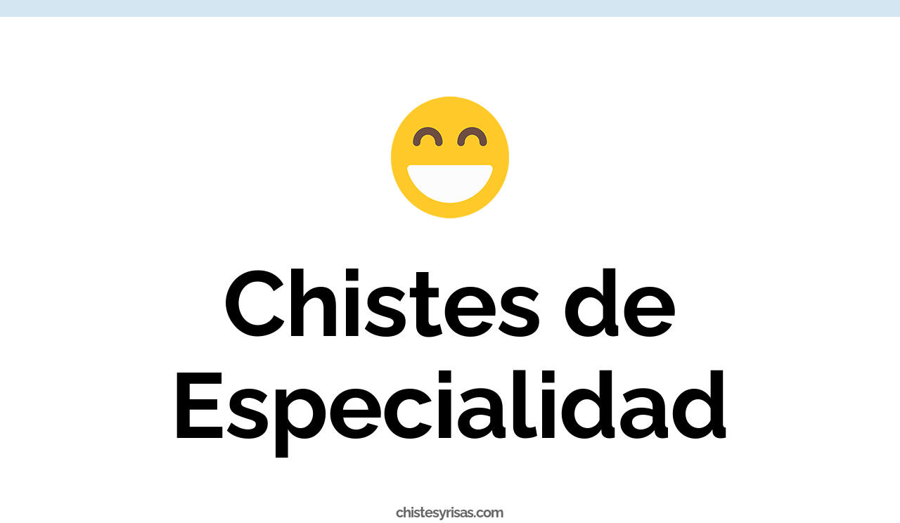 chistes de especialidad