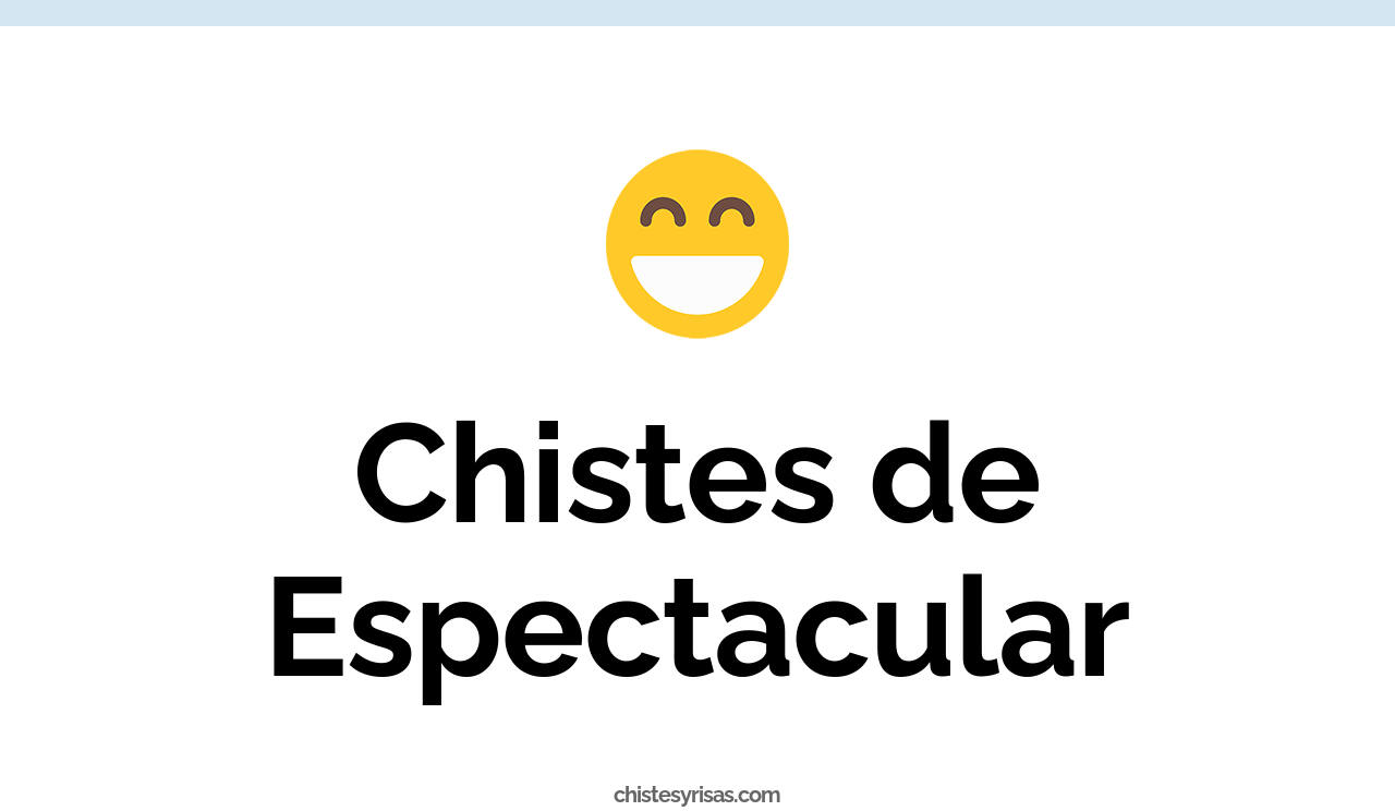 chistes de espectacular