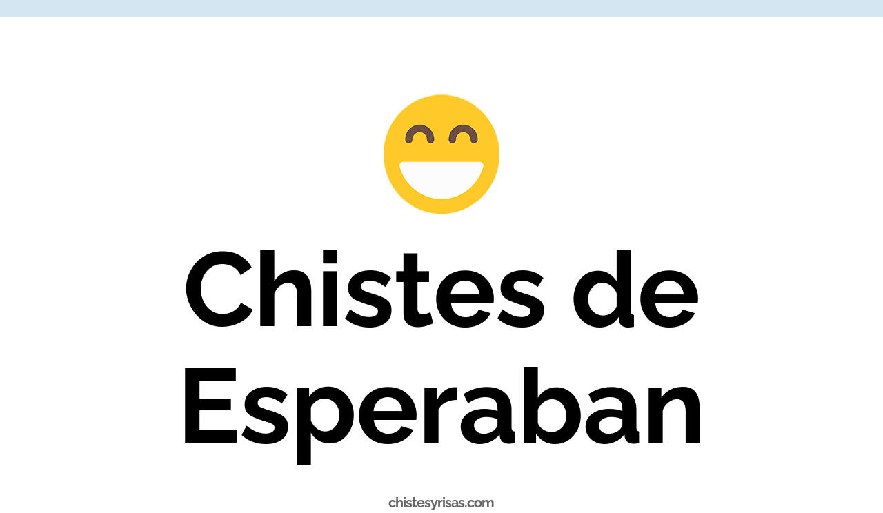 chistes de esperaban