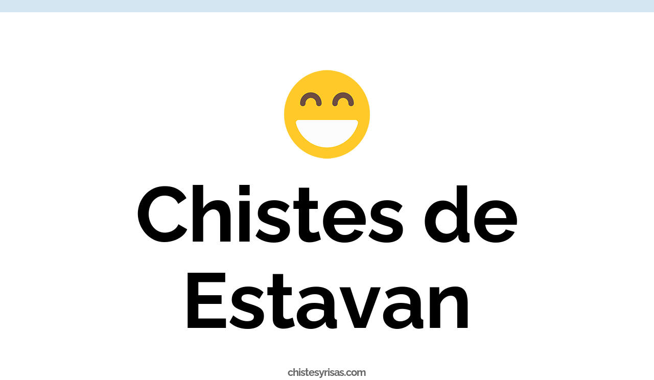 chistes de estavan