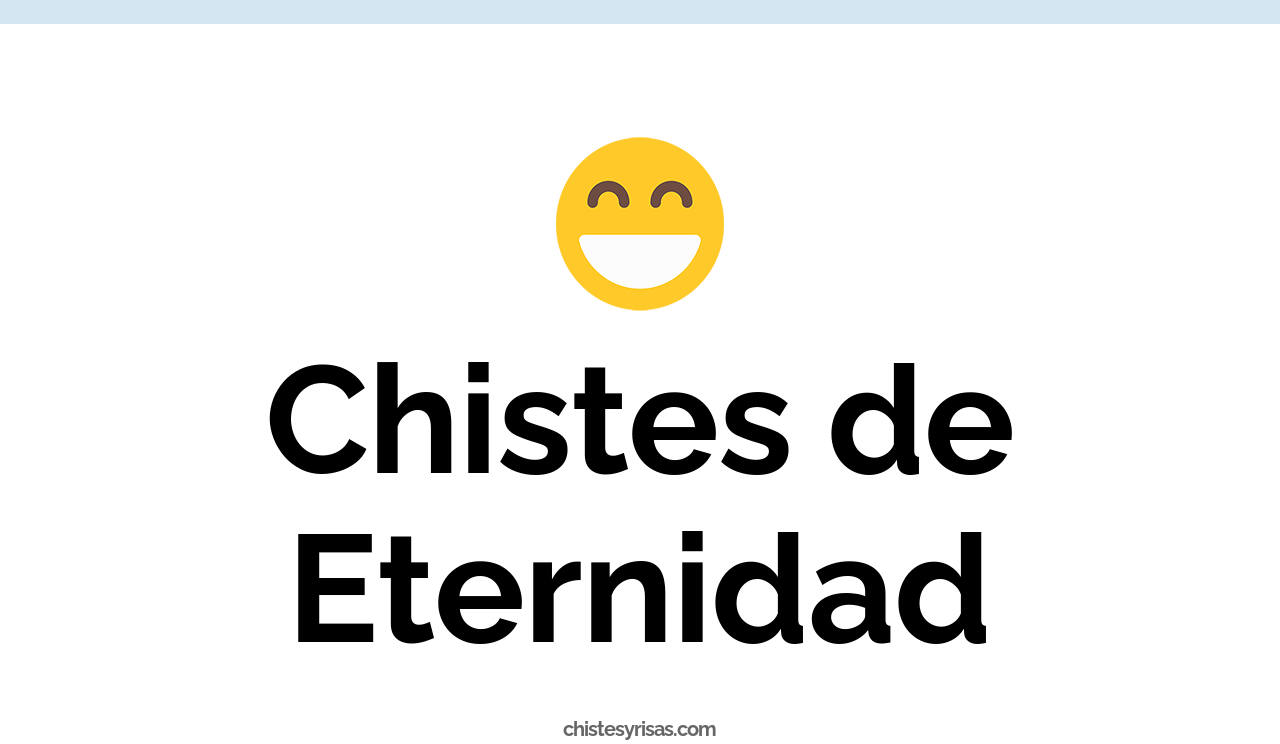 chistes de eternidad