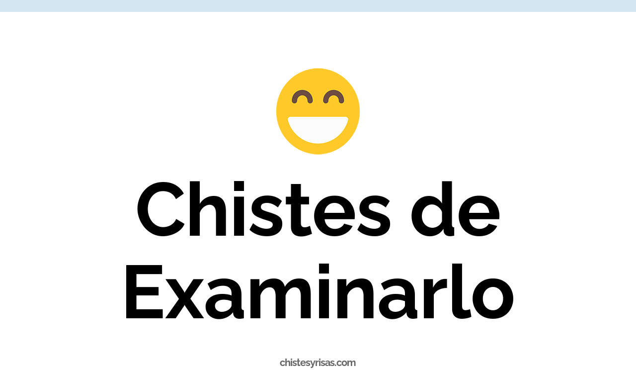 chistes de examinarlo