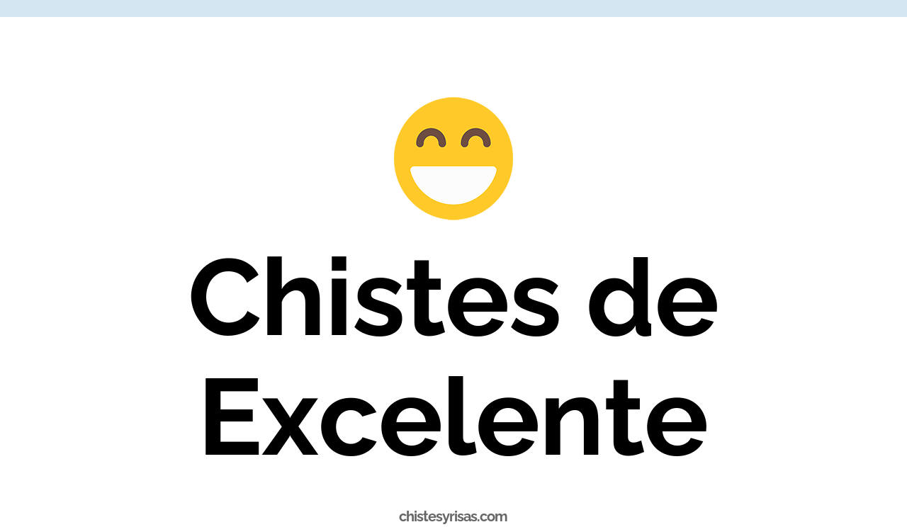 chistes de excelente