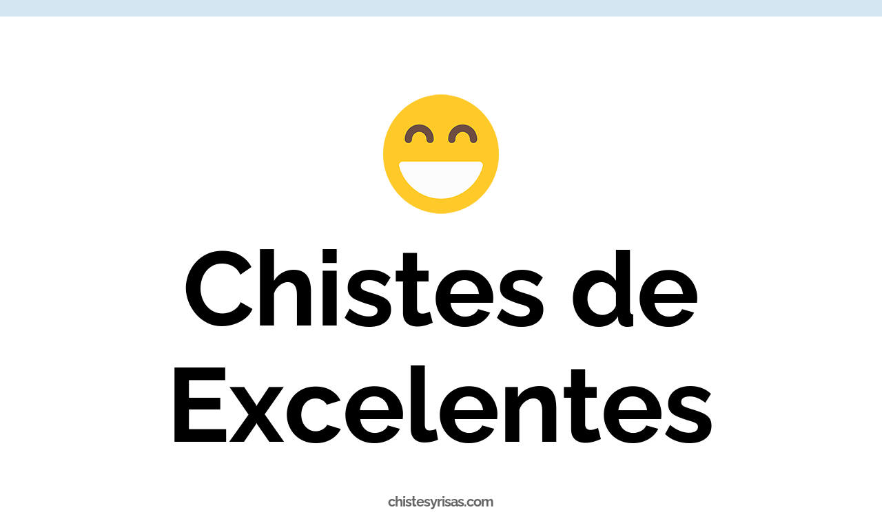 chistes de excelentes