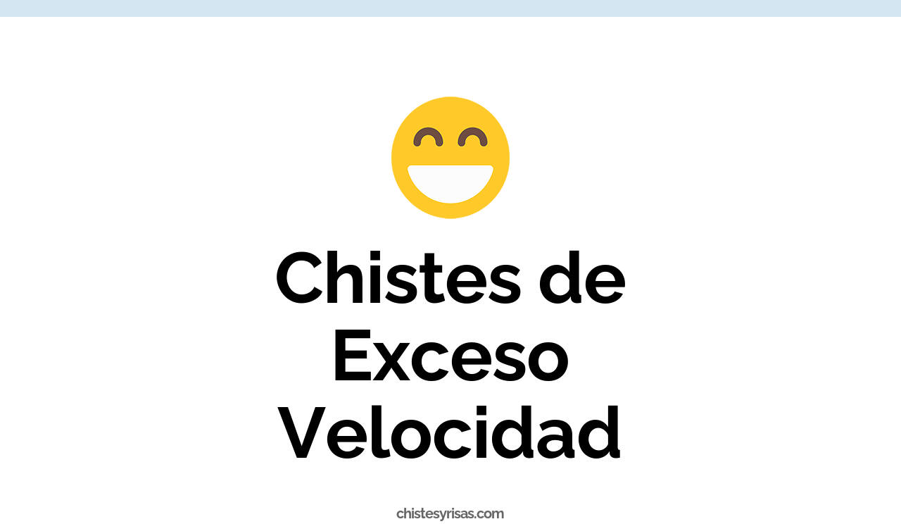 chistes de exceso velocidad