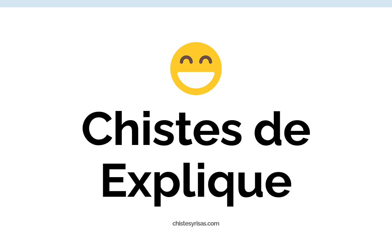 chistes de explique