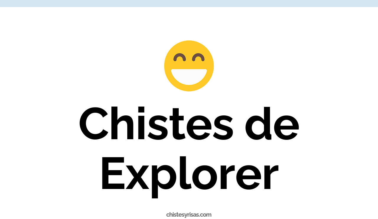 chistes de explorer