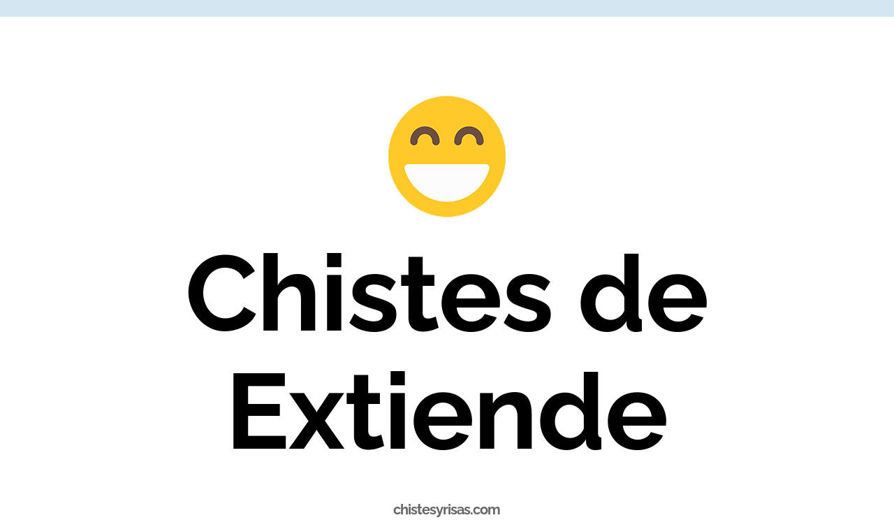 chistes de extiende