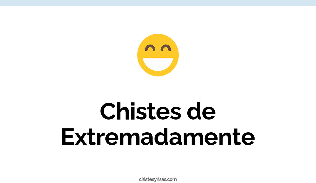 chistes de extremadamente