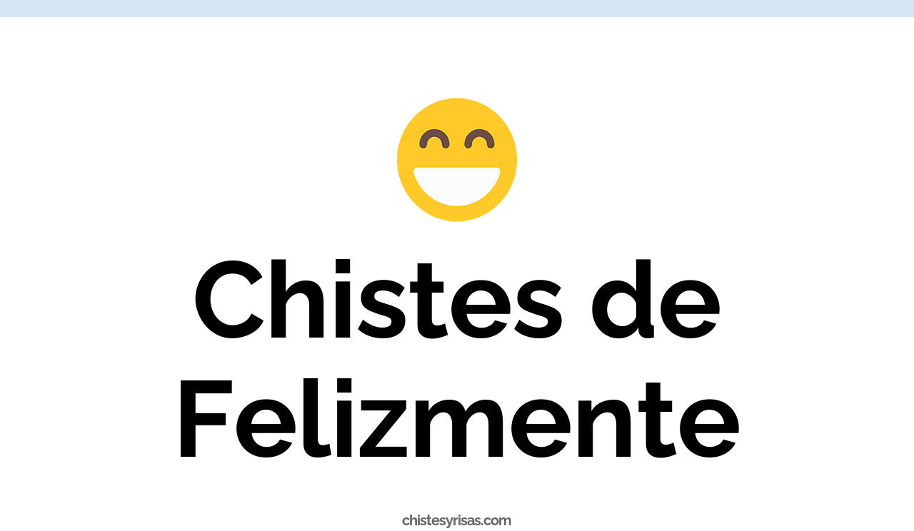 chistes de felizmente