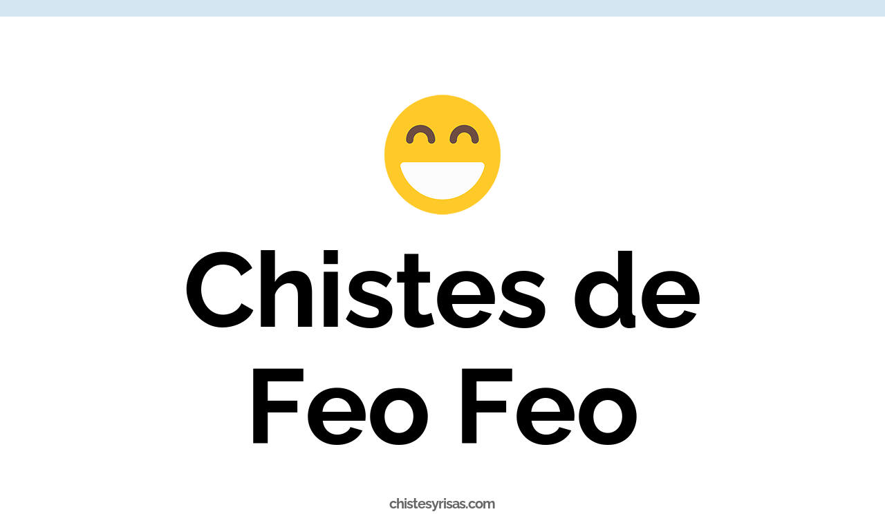 chistes de feo feo
