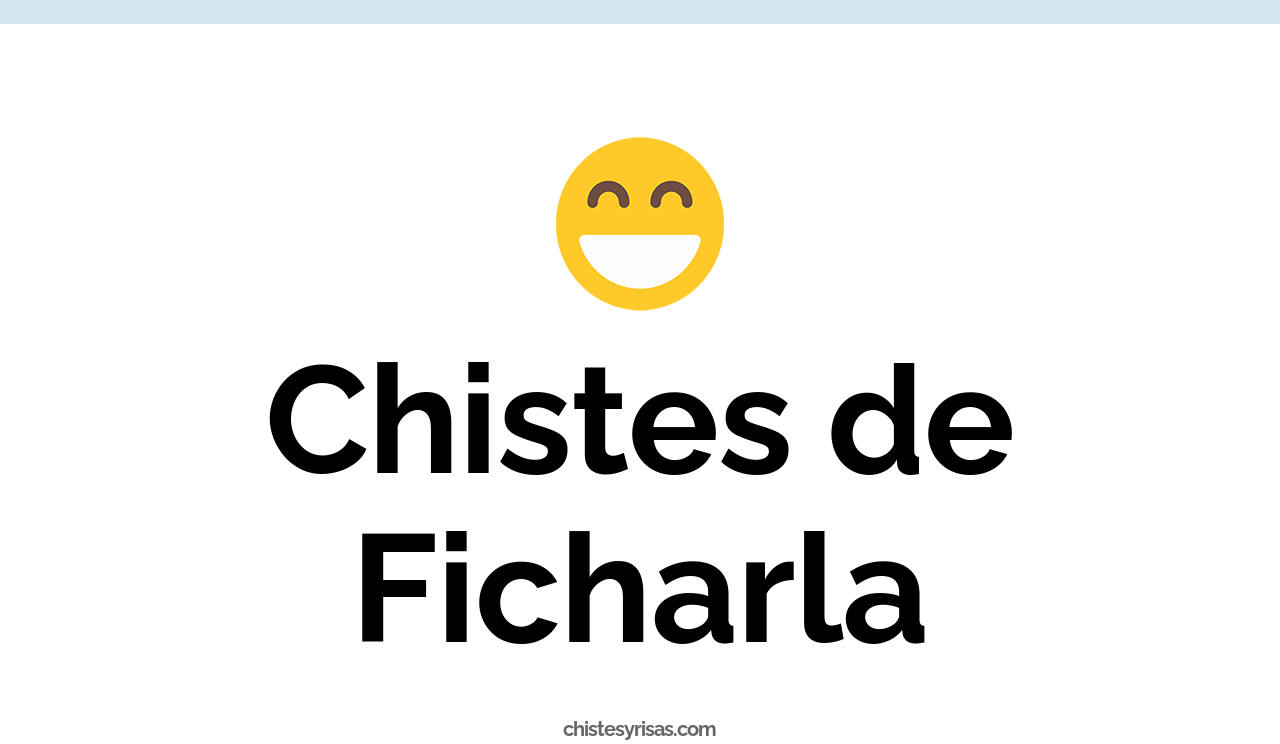 chistes de ficharla