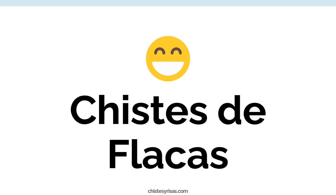 chistes de flacas