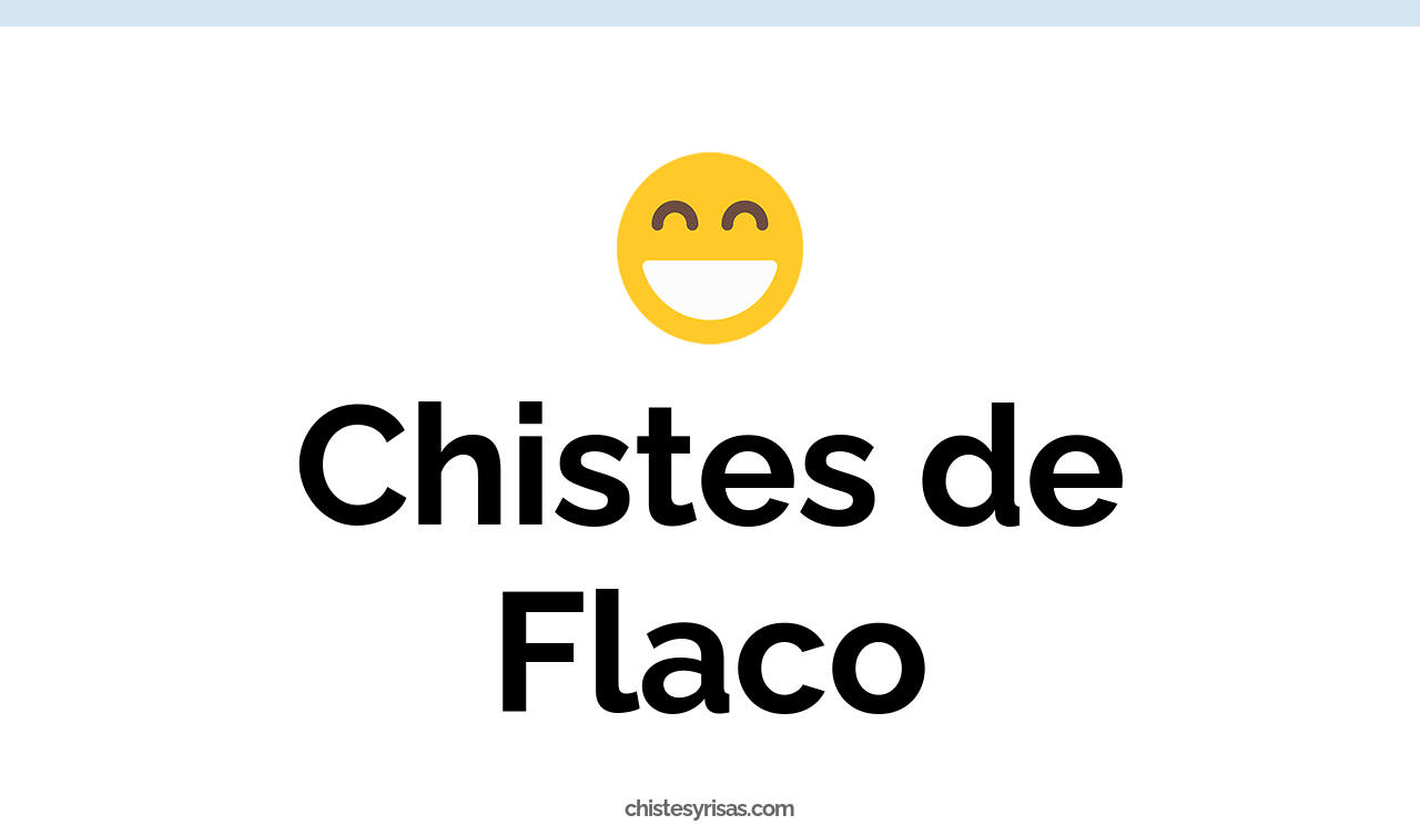 chistes de flaco