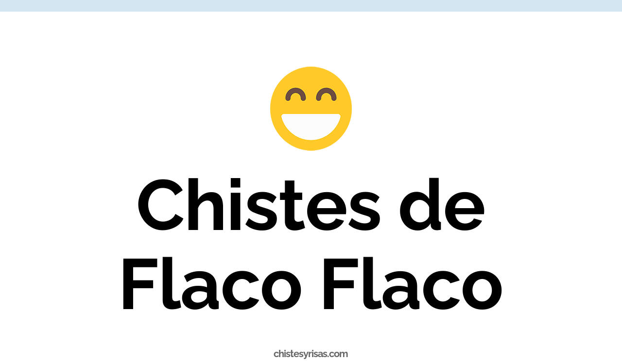 chistes de flaco flaco