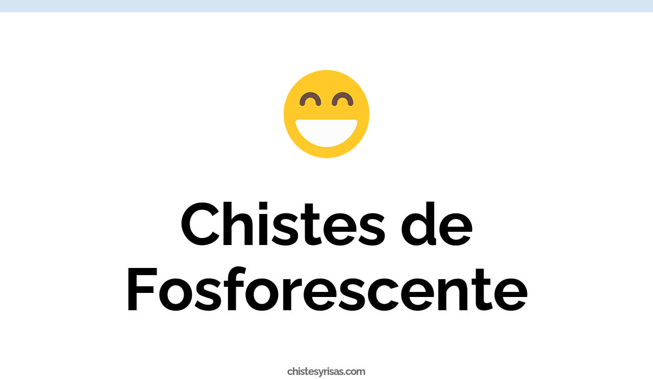 chistes de fosforescente
