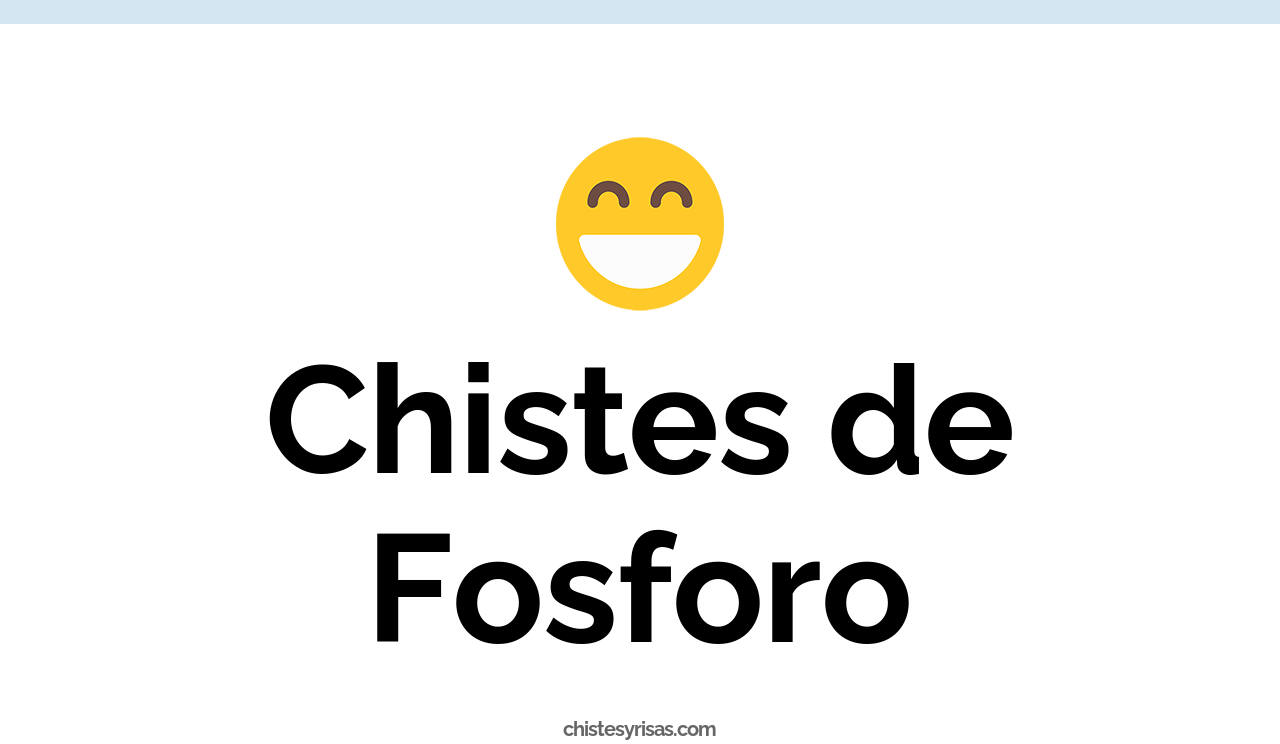 chistes de fósforo