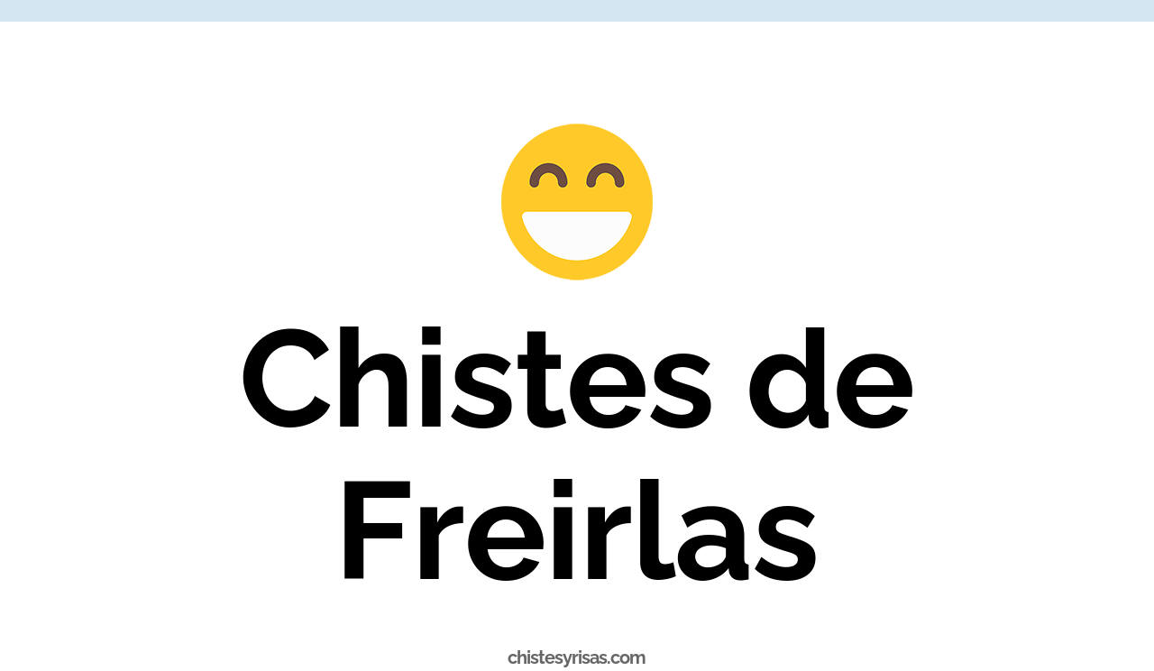 chistes de freirlas