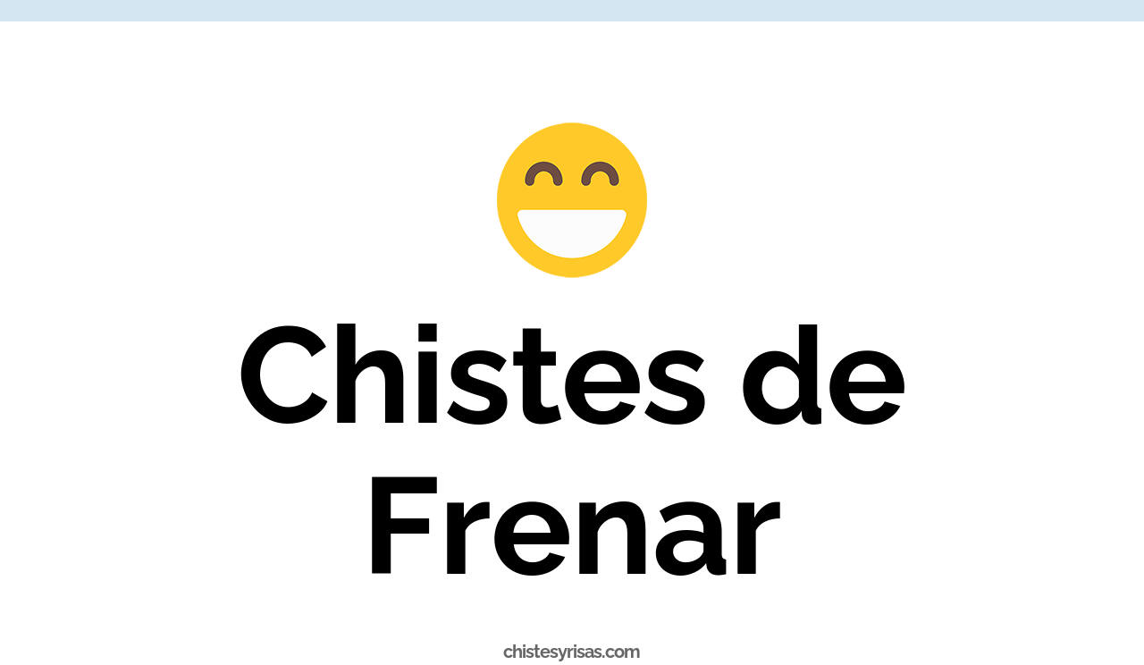 chistes de frenar