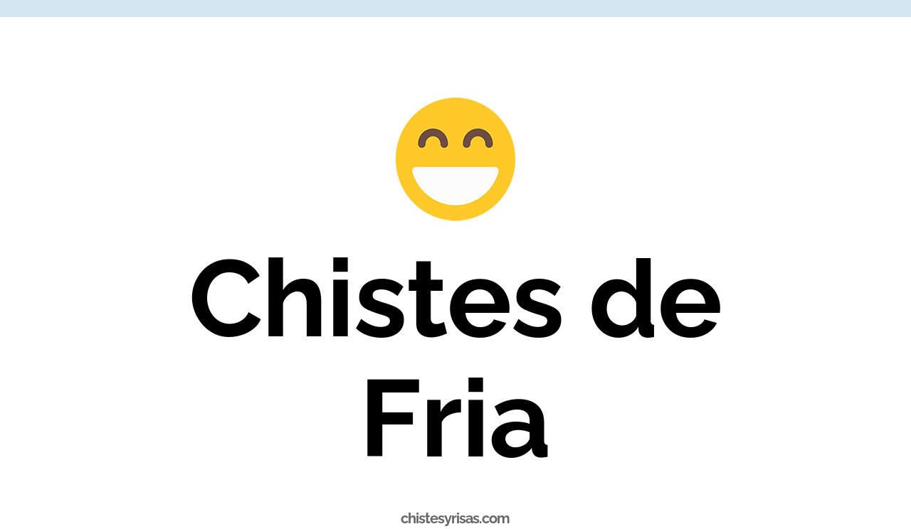 chistes de fria