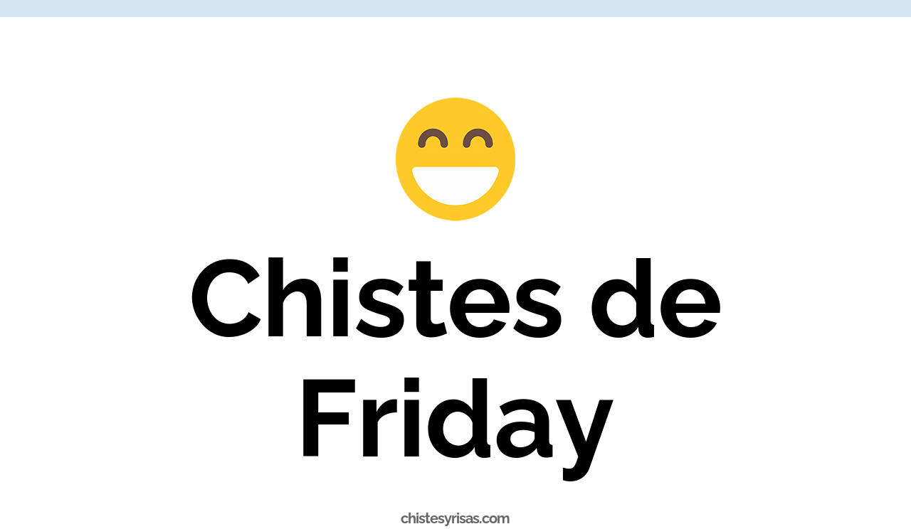 chistes de friday