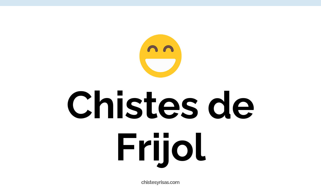chistes de frijol