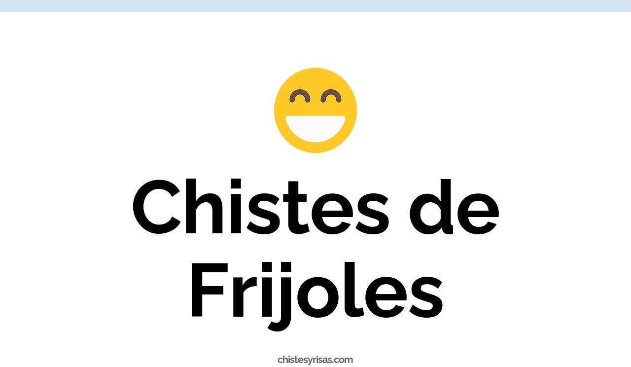 chistes de frijoles