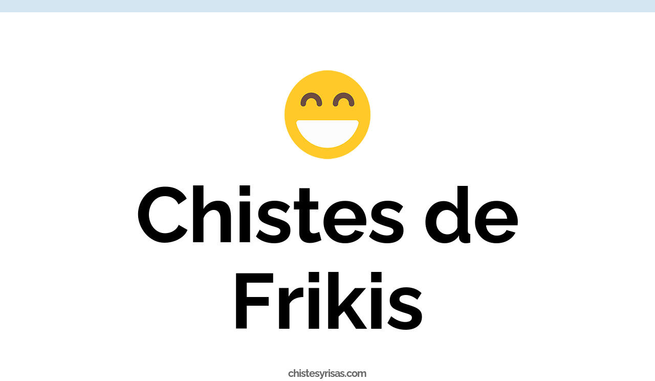 chistes de frikis