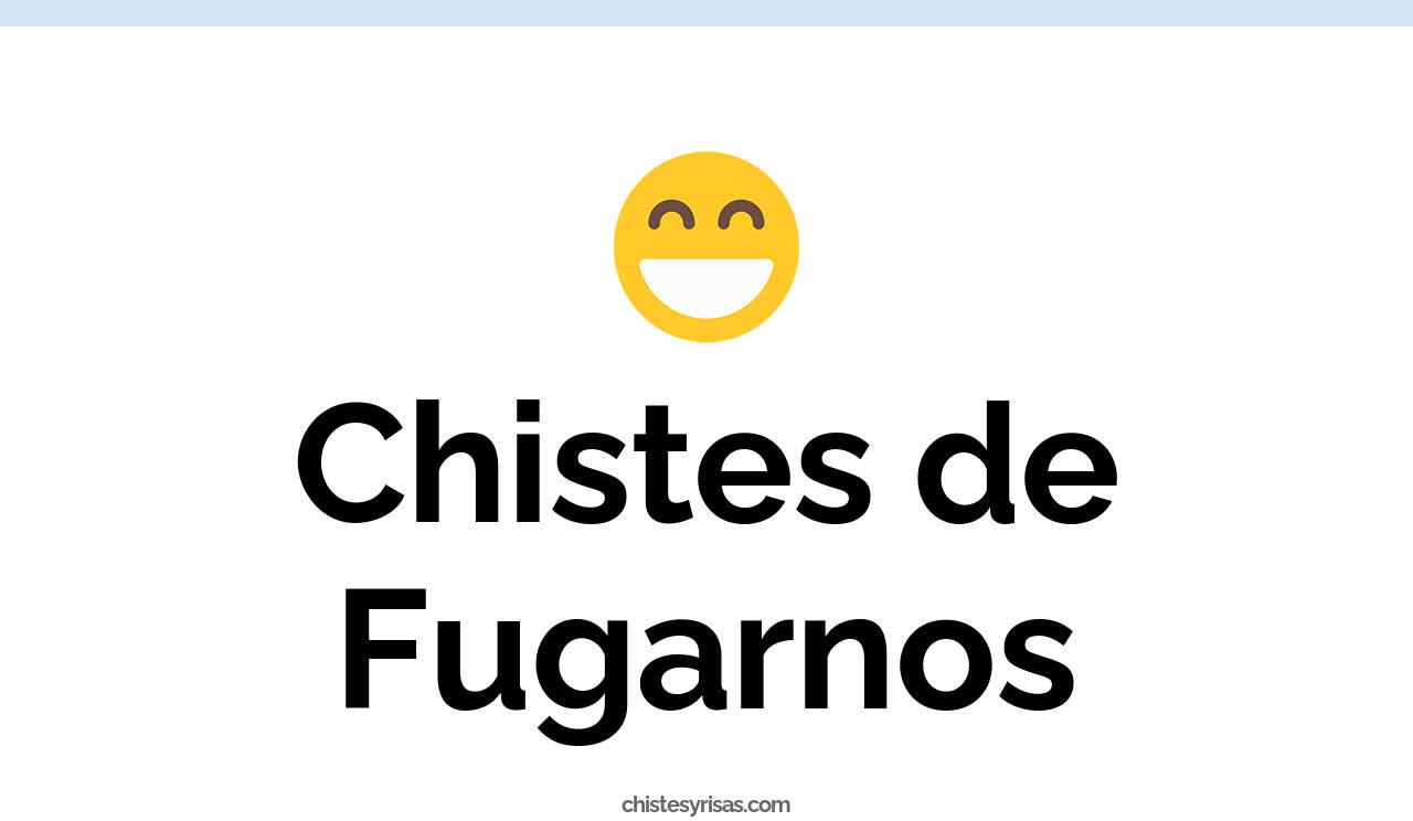 chistes de fugarnos