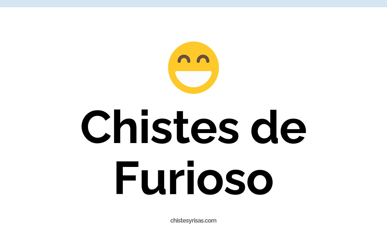 chistes de furioso
