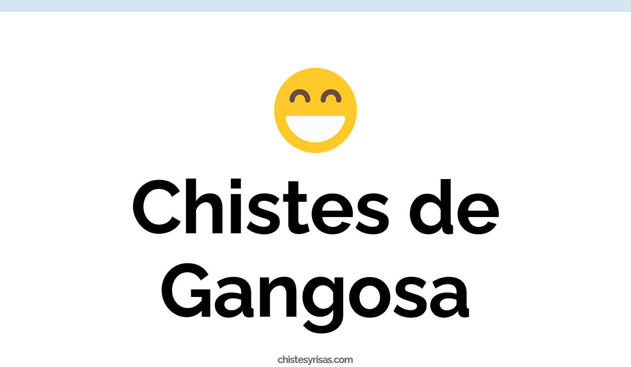 chistes de gangosa